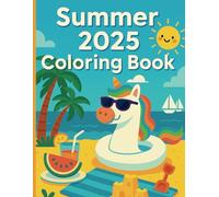 Awesome Summer 2025 Coloring Book For Kids And Adult: Color Your Way Through the Best Summer Ever