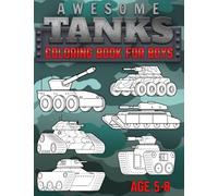 Awesome Tanks Coloring Book for Boys: Little Army Vehicles for Kids Ages 5-8 | 25 illustrations of various Tanks, Armored Vehicles and Artilery. (Army Coloring Books)