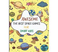 Awesome The Best Space Games For Smart Kids: Activity Book (Word Search, Puzzles, Dot to Dots, Sudoku & Word Scrambles)