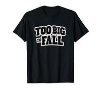 Awesome Too Big to Fail Speech Look for Adults and Kids T-Shirt