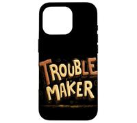 Awesome Trouble Maker Emblem for Boys and Girls Case for iPhone 16 Pro
