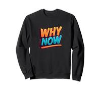 Awesome Why Now Statement for Boys and Girls Sweatshirt