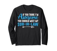 Awesome You Should Meet My Son-in-Law for Father-in-Law Mom Long Sleeve T-Shirt