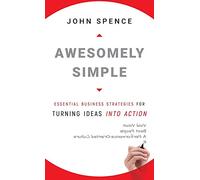 Awesomely Simple: Essential Business Strategies for Turning Ideas Into Action