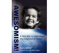 AWESOMISM!: A New Way to Understand the Diagnosis of Autism by Suzy Miller (2008-11-04)
