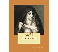 Awful Disclosures: Of the HOTEL DIEU NUNNERY OF MONTREAL