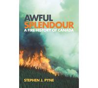 Awful Splendour : A Fire History of Canada