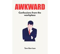 Awkward: Confessions from the workplace