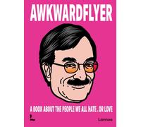 Awkward Flyer : A Book About the People We All Hate. Or Love
