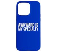 Awkward is My Specialty Funny Humor Quote Case for iPhone 15 Pro Max