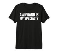Awkward is My Specialty Funny Humor Quote Premium T-Shirt