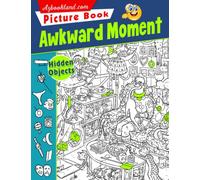 Awkward Moment Hidden Objects Picture Book: Can You Find It Object Activity Book Moments with 25 Adorable Images for Kids, Childs, Teens | Special Occasion | Birthday | Anxiety Relief