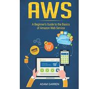 AWS: A Beginner’s Guide to the Basics of Amazon Web Service