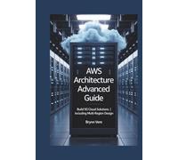 AWS ARCHITECTURE ADVANCED GUIDE: Build 50 Cloud Solutions | Including Multi-Region Design