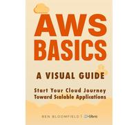 AWS Basics: Start Your Cloud Journey Toward Scalable Applications (Digital Skill Development Series by D-Libro (2025))