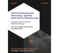 AWS Certified Advanced Networking - Specialty (ANS-C01) Certification Guide: A pragmatic guide to acing the AWS ANS-C01 exam