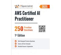 AWS Certified AI Practitioner 250 Practice Questions: 1st Edition - 2025