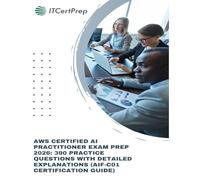 AWS Certified AI Practitioner Exam Prep: 390 Practice Questions with Detailed Explanations (AIF-C01 Certification Guide): Domain-Based Practice Tests Covering All AWS AI Practitioner Exam Topics