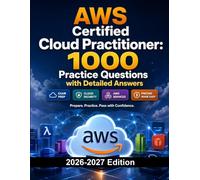 AWS Certified Cloud Practitioner: 1000 Practice Questions with Detailed Answers: Exam Prep | Cloud Computing, Security, Pricing and AWS Services