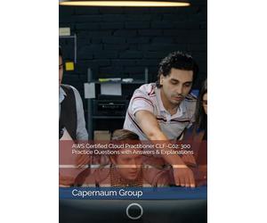 AWS Certified Cloud Practitioner CLF-C02: 300 Practice Questions with Answers & Explanations