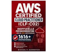 AWS Certified Cloud Practitioner (CLF-C02) - Inoffizielle Prüfungsvorbereitung für die AWS-Zertifizierung: 1616+ Übungsfragen mit detaillierten Erklärungen