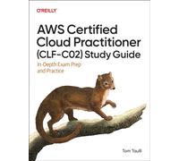AWS Certified Cloud Practitioner (Clf-C02) Study Guide : In-Depth Exam Prep and Practice