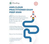 AWS Certified Cloud Practitioner Practice Tests: 470 Questions with Detailed Explanations: Domain-Based Exam Prep Aligned with CLF-C02 | Realistic Practice Questions for AWS Cloud Practitioner Exam