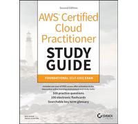 AWS Certified Cloud Practitioner Study Guide With 500 Practice Test Questions: Foundational (CLF-C02) Exam (Sybex Study Guide 2nd edition)
