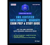 AWS Certified Data Engineer - Associate Exam Prep and Study Guide: 500+ Practice Questions & Answer Explanations | Hands-On Labs | Exam Tips | Comprehensive Coverage of All Exam Domains