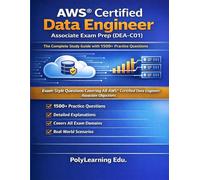 AWS Certified Data Engineer Associate Exam Prep (DEA-C01): The Complete Study Guide with 1500+ Practice Questions: Exam-Style Questions Covering All ... Associate Objectives (AWS Certification Prep)