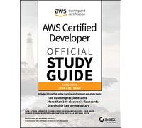 AWS Certified Developer Official Study Guide: Associate (DVA-C01) Exam (Sybex Study Guide)