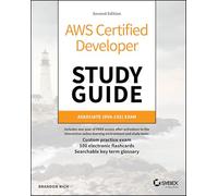 AWS Certified Developer Study Guide: Associate (DVA-C02) Exam (Sybex Study Guide)