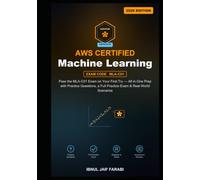 AWS Certified Machine Learning Engineer Associate Study Guide 2026: Pass the MLA-C01 Exam on Your First Try - All-in-One Prep with Practice Questions, ... Scenarios (AWS Certification Study Guides)