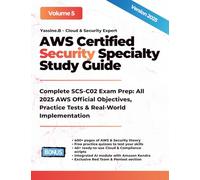 AWS Certified Security Specialty Study Guide: Complete SCS-C02 Exam Prep: All 2025 AWS Official Objectives, Practice Tests & Real-World Implementation ... Architecture, Security, DevOps & AI)