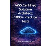 AWS Certified Solution Architect: 1000+ Practice Tests: 16 Full-Length Practice Exams for the Associate SAA-C03 Exam