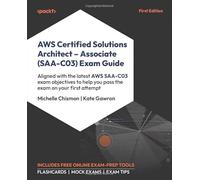 AWS Certified Solutions Architect - Associate (SAA-C03) Exam Guide - Aligned with SAA-C03 objectives