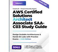 AWS Certified Solutions Architect Associate SAA-C03 Study Guide: Design Scalable Architectures & Hands-On Labs with Practice Exams - 2025 Edition (AWS ... Architecture, Security, DevOps & AI)