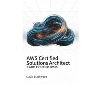 AWS CERTIFIED SOLUTIONS ARCHITECT Exam Practice Tests: Over 1000 practice questions answers and detailed explanations to prepare you for the exam