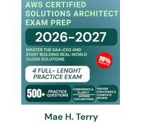 AWS Certified Solutions Architect Exam Prep 2026-2027: Master the SAA-C03 and Start Building Real-World Cloud Solutions
