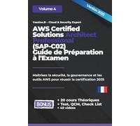 AWS Certified Solutions Architect Professional (SAP-C02): Guide de Préparation à l'Examen (AWS Cloud Architecture - 3 Volumes Pratiques sur les Bases du Cloud Sécurité, le DevOps)