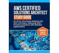 AWS Certified Solutions Architect Study Guide: An All-in-One Study Guide for the SAA-C03 Exam, Featuring 1000+ Practice Questions with Detailed Explanations