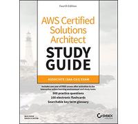 AWS Certified Solutions Architect Study Guide with 900 Practice Test Questions: Associate (SAA-C03) Exam (Sybex Study Guide 4th edition)