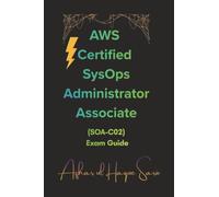 AWS Certified SysOps Administrator Associate: (SOA-C02) Exam Guide (Amazon Web Services (AWS) Certifications)