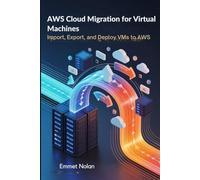 AWS Cloud Migration for Virtual Machines: Import, Export, and Deploy VMs to AWS