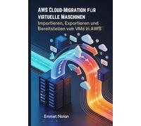 AWS Cloud-Migration für virtuelle Maschinen: Importieren, Exportieren und Bereitstellen von VMs in AWS