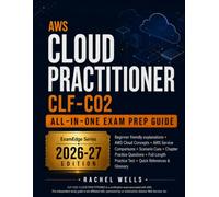 AWS Cloud Practitioner All-In-One Exam Prep Guide: Beginner-Friendly CLF-C02 Prep with Scenarios, Service Cues, and Practice Test