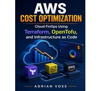 AWS Cost Optimization: Cloud FinOps Using Terraform, OpenTofu, and Infrastructure as Code: 6 (Morden developer toolkit)