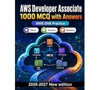 AWS Developer Associate - Edition - Question Bank: 1000 Practice Items: Lambda, API Gateway, IAM, Cognito, S3 and DynamoDB - focused revision with explained solutions