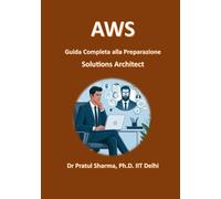 AWS Guida Completa alla Preparazione Solutions Architect (Italino)