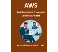 AWS Guida Completa alla Preparazione Solutions Architect (Italino)